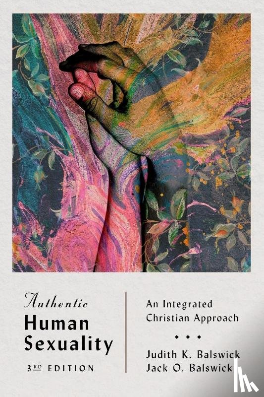 Balswick, Judith K., Balswick, Jack O. - Authentic Human Sexuality – An Integrated Christian Approach