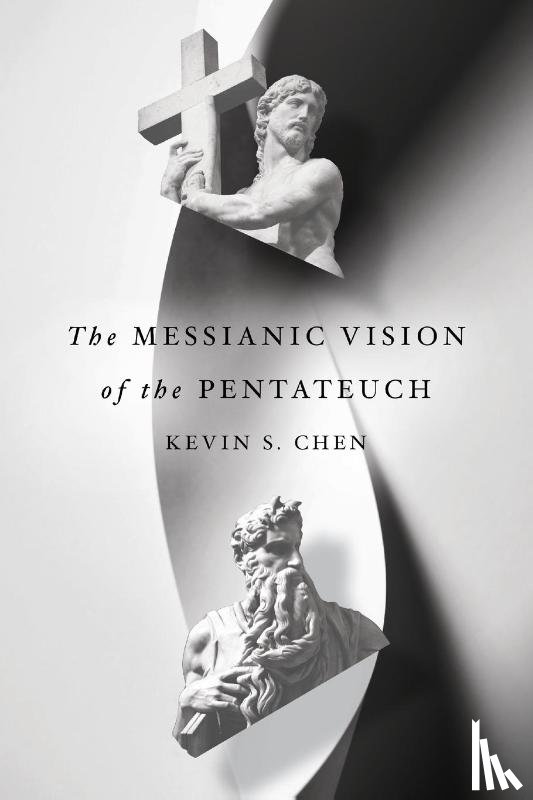 Chen, Kevin S. - The Messianic Vision of the Pentateuch
