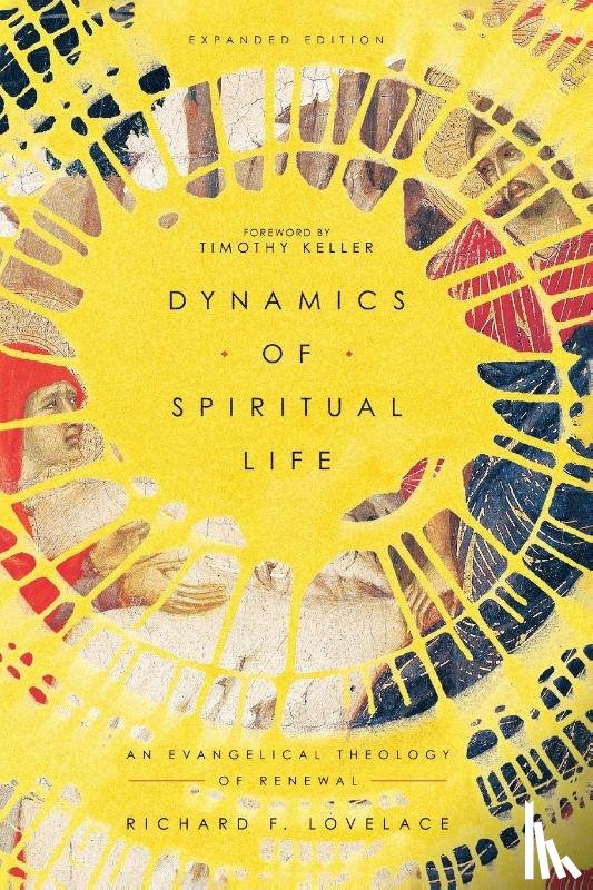 Lovelace, Richard F., Keller, Timothy - Dynamics of Spiritual Life – An Evangelical Theology of Renewal