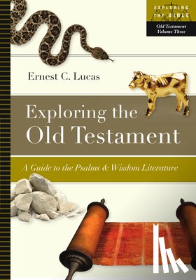 Lucas, Ernest C. - Exploring the Old Testament: A Guide to the Psalms and Wisdom Literature