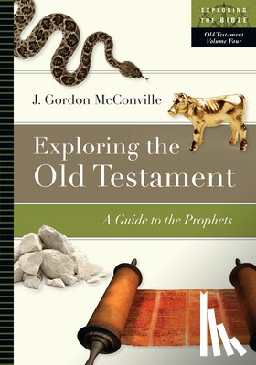 McConville, J. Gordon - Exploring the Old Testament: A Guide to the Prophets