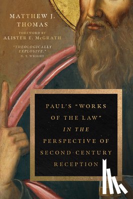 Thomas, Matthew J - Paul's Works of the Law in the Perspective of Second-Century Reception