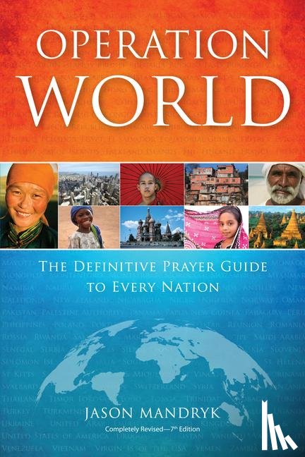 Mandryk, Jason - Operation World – The Definitive Prayer Guide to Every Nation