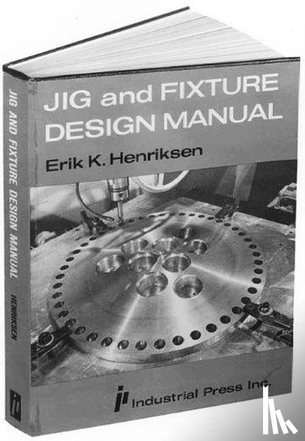 Henriksen, E.K. - Jig and Fixture Design Manual