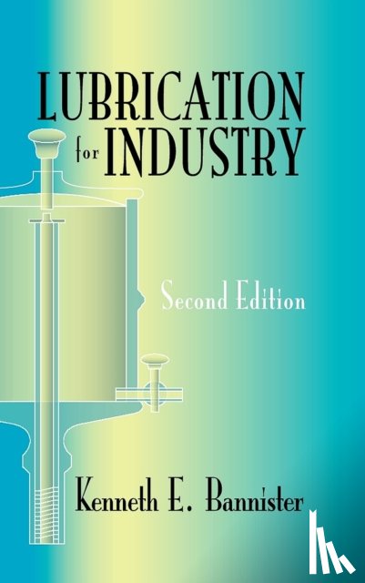 Bannister, Kenneth E. - Lubrication for Industry