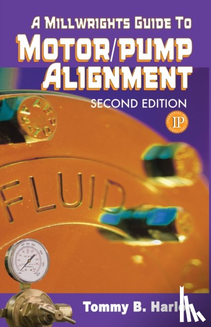 Harlon, Tom - A Millwright's Guide to Motor Pump Alignment