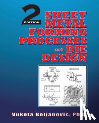 Boljanovic, Vukota - Sheet Metal Forming Processes and Die Design