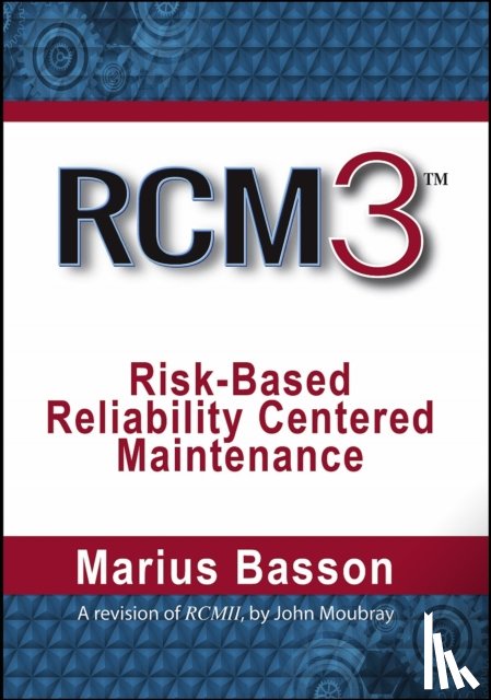 Basson, Marius - RCM3: Risk-Based Reliability Centered Maintenance