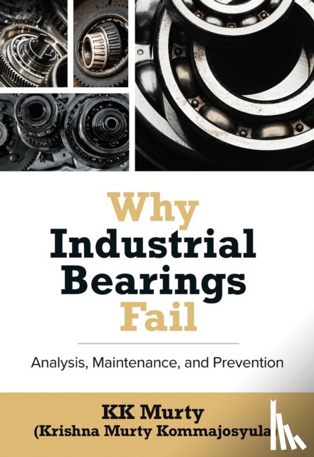 Murty, Kirshna - Why Industrial Bearings Fail