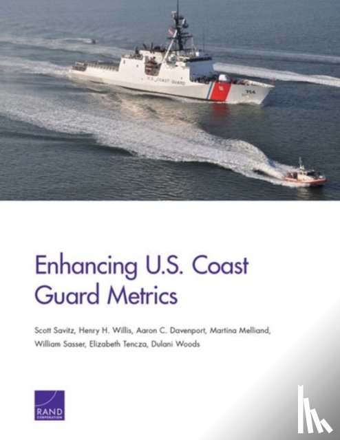 Savitz, Scott, Willis, Henry H., Davenport, Aaron C., Melliand, Martina - Enhancing U.S. Coast Guard Metrics
