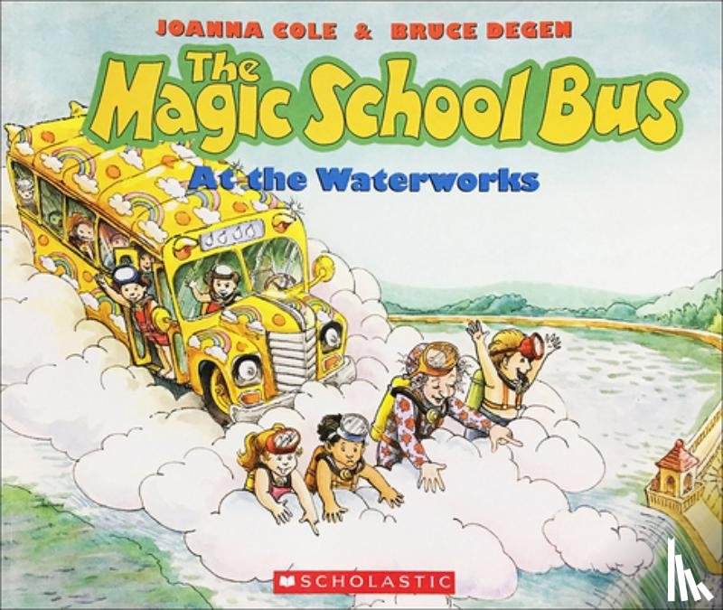 Cole, Joanna - The Magic School Bus at the Waterworks