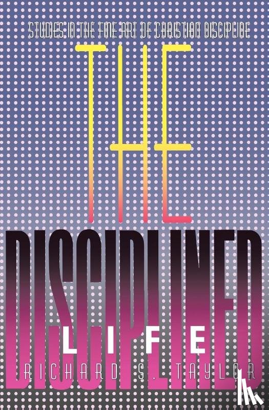 Taylor, Richard S - The Disciplined Life