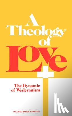 Wynkoop, Mildred B - A Theology of Love
