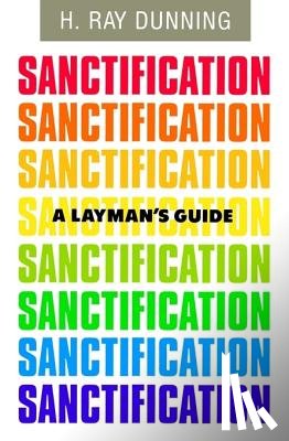 Dunning, H Ray - A Layman's Guide to Sanctification