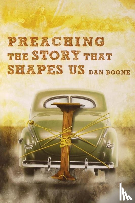 Boone, Dan - Preaching the Story That Shapes Us