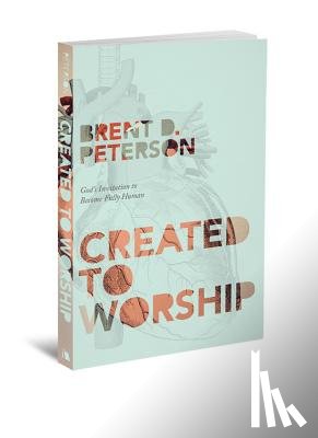 Peterson, Brent D - Peterson, B: Created to Worship