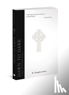Jones, R. Douglas - Dawn to Dark: A Book of Christian Prayer