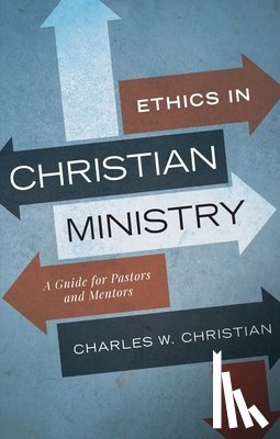 Christian, Charles W - Ethics in Christian Ministry