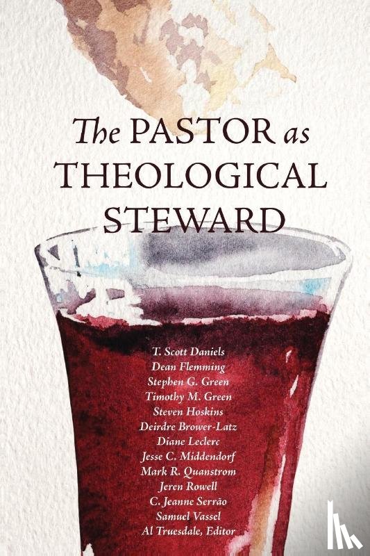 Daniels, T Scott, Fleming, Dean, Green, Stephen G - The Pastor as Theological Steward