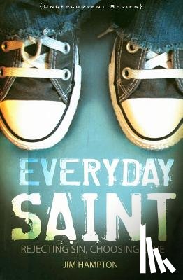 Hampton, Jim - Everyday Saint: Rejecting Sin, Choosing Love