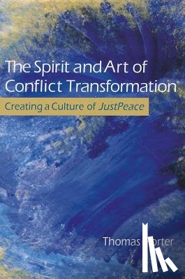 Porter, Thomas - The Spirit and Art of Conflict Transformation