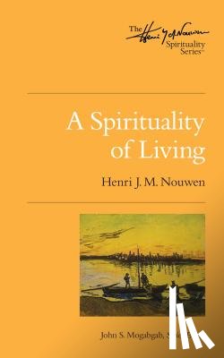 Nouwen, Henri J. M. - A Spirituality of Living