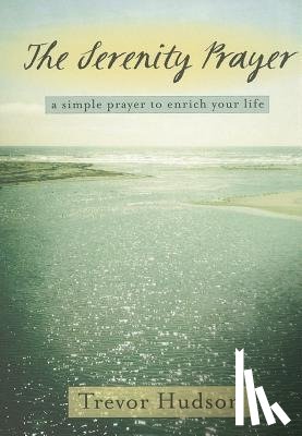 Hudson, Trevor - SERENITY PRAYER