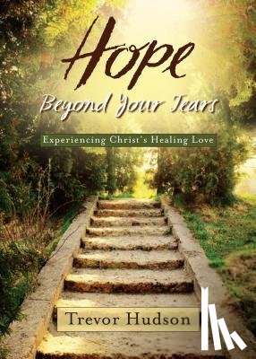 Hudson, Trevor - Hope Beyond Your Tears