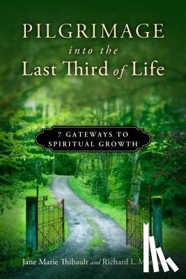 Thibault, Jane Marie - Pilgrimage into the Last Third of Life: 7 Gateways to Spiritual Growth