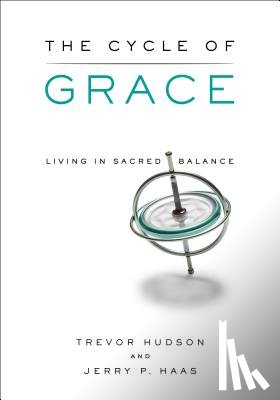 Hudson, Trevor - The Cycle of Grace: Living in Sacred Balance