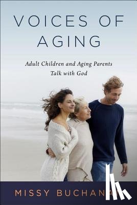 Buchanan, Missy - Voices of Aging: Adult Children and Aging Parents Talk with God