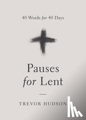 Hudson, Trevor - Pauses for Lent: 40 Words for 40 Days