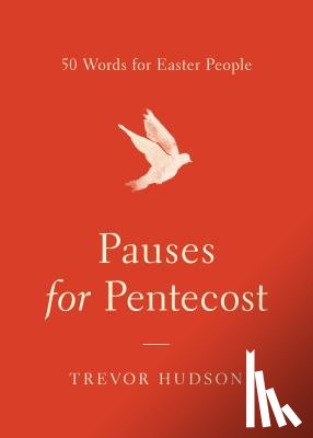Hudson, Trevor - Pauses for Pentecost: 50 Words for Easter People