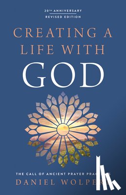 Wolpert, Daniel - Creating a Life with God: The Call of Ancient Prayer Practices