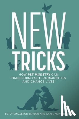 Snyder, Betsy Singleton - New Tricks: How Pet Ministry Can Transform Faith Communities and Change Lives
