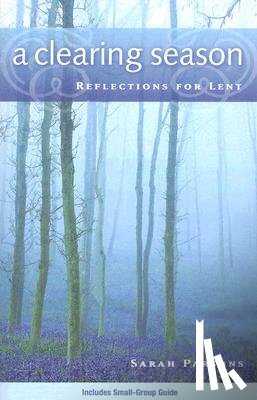 Parsons, Sarah - A Clearing Season: Reflections for Lent