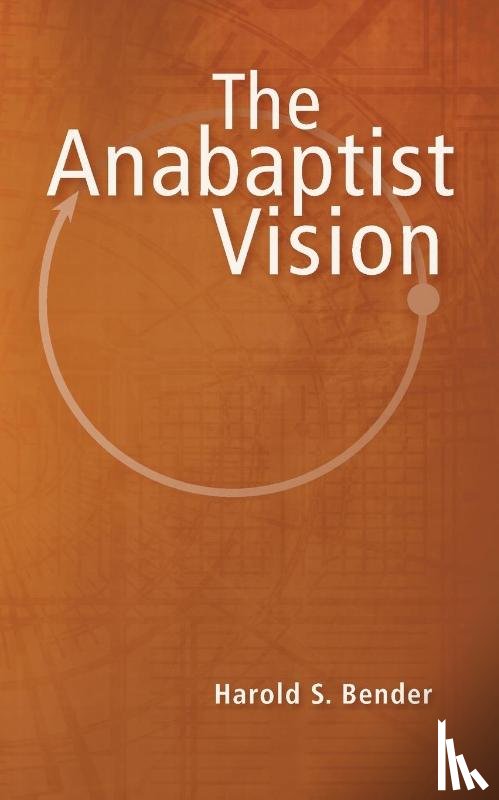 Bender, Harold Stauffer - Anabaptist Vision