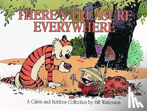 Watterson, Bill - Calvin and Hobbes. There's Treasure Everywhere