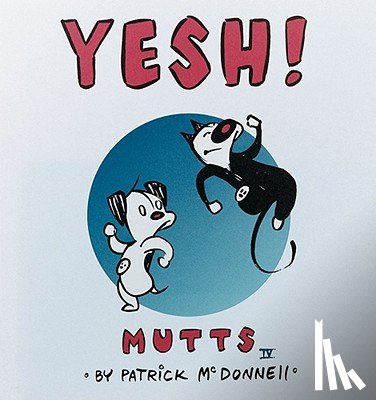McDonnell, Patrick - Yesh!: Mutts IV