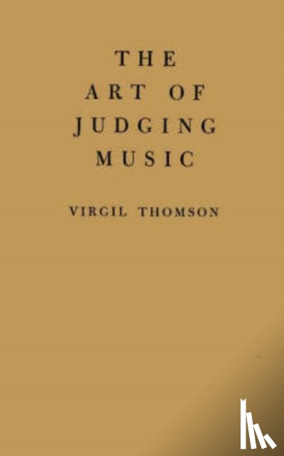 Thomson, Virgil - The Art of Judging Music