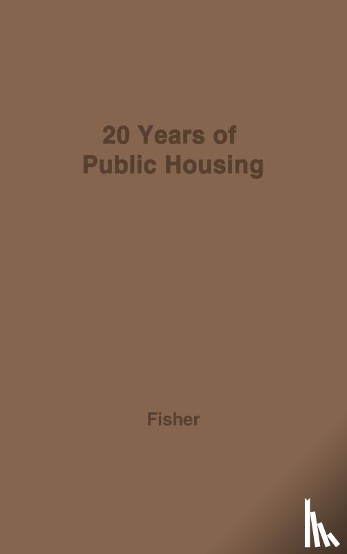 Fisher, Robert Moore - Twenty Years of Public Housing