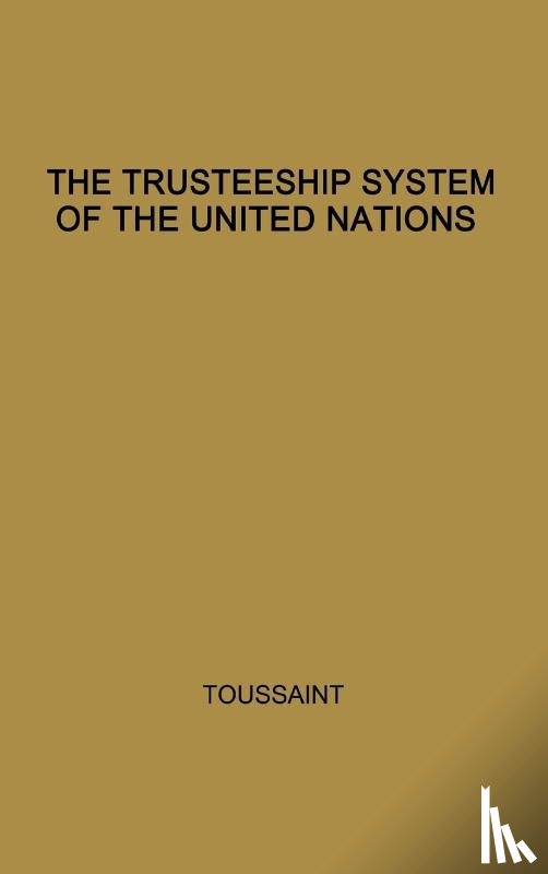 Toussant, Christia E. - The Trusteeship System of the United Nations