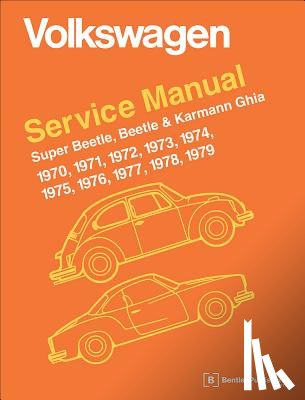 Robert Bentley Inc - Volkswagen Super Beetle, Beetle & Karmann Ghia Official Service Manual: 1970, 1971, 1972, 1973, 1974, 1975, 1976, 1977,