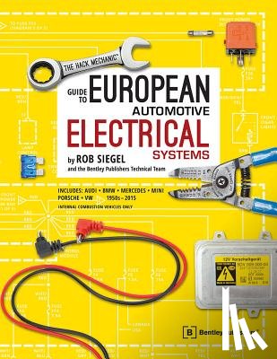 Siegel, Rob - The Hack Mechanic Guide to European Automotive Electrical Systems