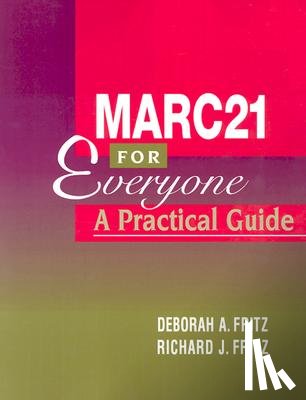 Fritz, Deborah A., Fritz, Richard J. - MARC 21 for Everyone