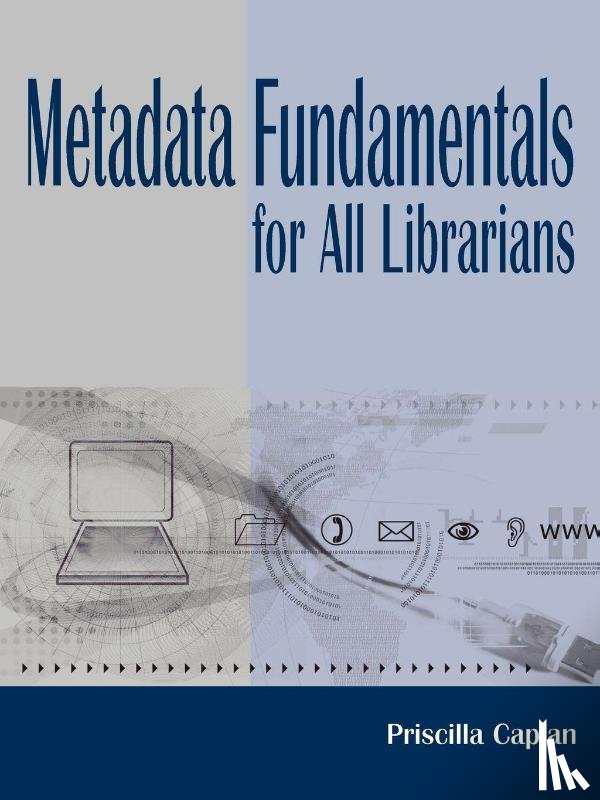 Caplan, Priscilla - Metadata Fundamentals for All Librarians