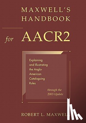 Maxwell, Robert L. - Maxwell's Handbook for AACR2