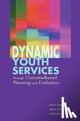 Dresang, Eliza, Gross, Melissa, Holt, Leslie Edmonds - Dynamic Youth Services Through Outcome-based Planning and Evaluation