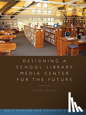 Erikson, Rolf, Markuson, Carolyn - Designing a School Library Media Center for the Future