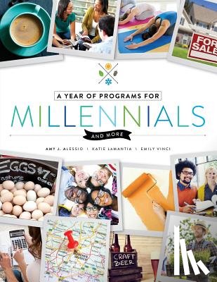 Alessio, Amy J., LaMantia, Katie, Vinci, Emily - A Year of Programs for Millennials and More